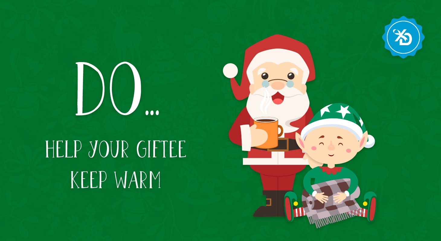 DO… help your giftee keep warm