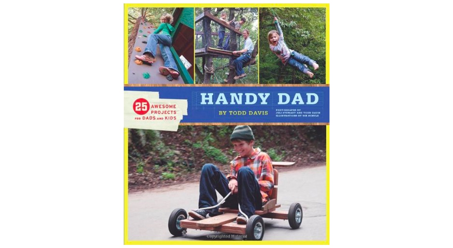 Handy Dad: 25 Awesome Projects for Dads and Kids