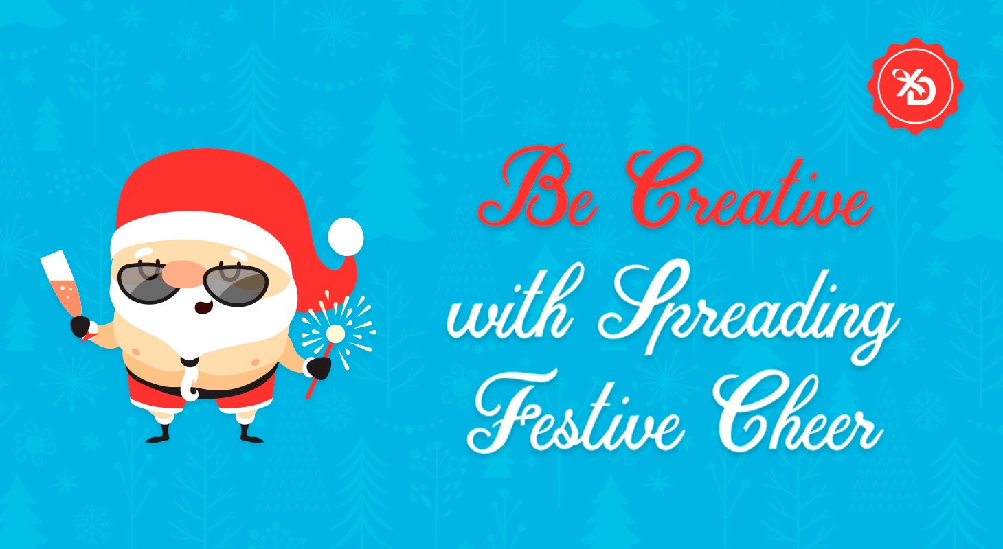 Be Creative with Spreading Festive Cheer