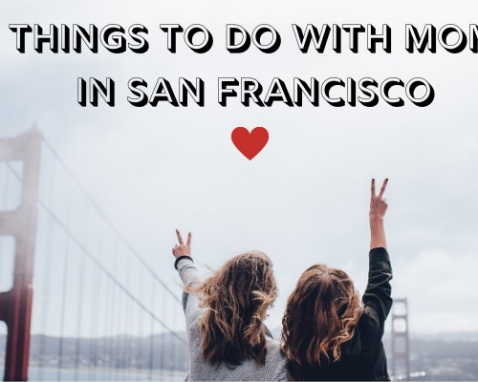 Things To Do with Mom in San Francisco