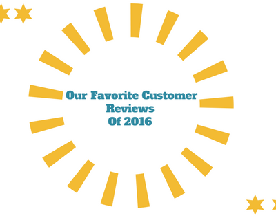 Our Favorite Customer Reviews of 2016